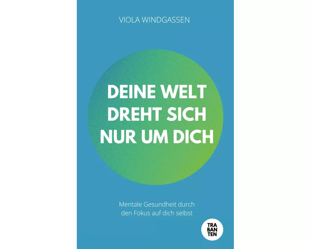 Deine Welt dreht sich nur um dich