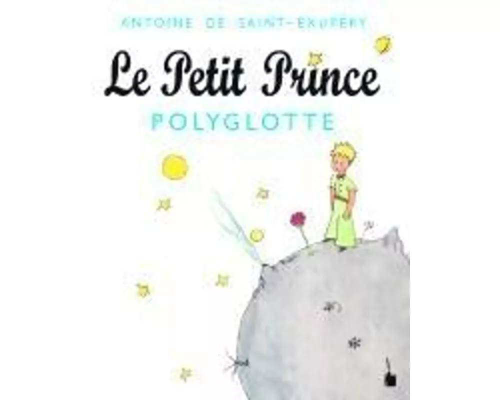 Der kleine Prinz. Le Petit Prince - Polyglotte