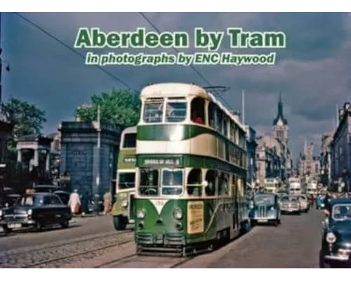 Aberdeen by Tram in photographs by E.N.C. Haywood