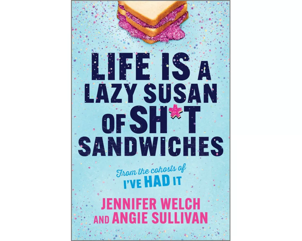 Life Is a Lazy Susan of Sh*t Sandwiches