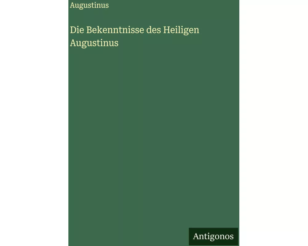 Die Bekenntnisse des Heiligen Augustinus