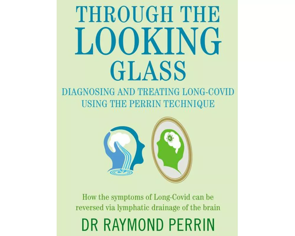 Through the Looking Glass: Diagnosing and Treating Long COVID using the Perrin Technique