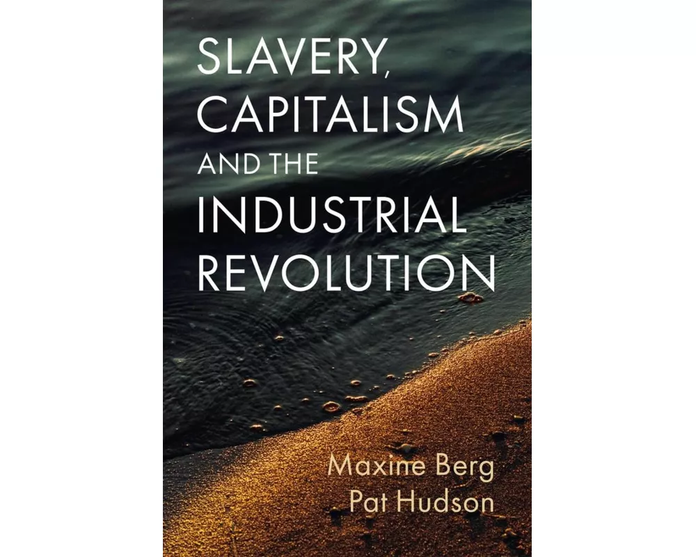 Slavery, Capitalism and the Industrial Revolution