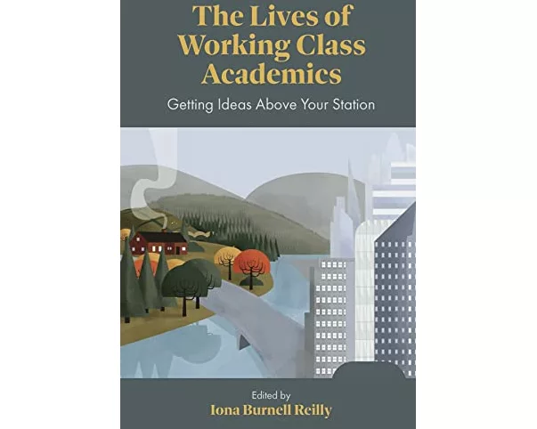The Lives of Working Class Academics