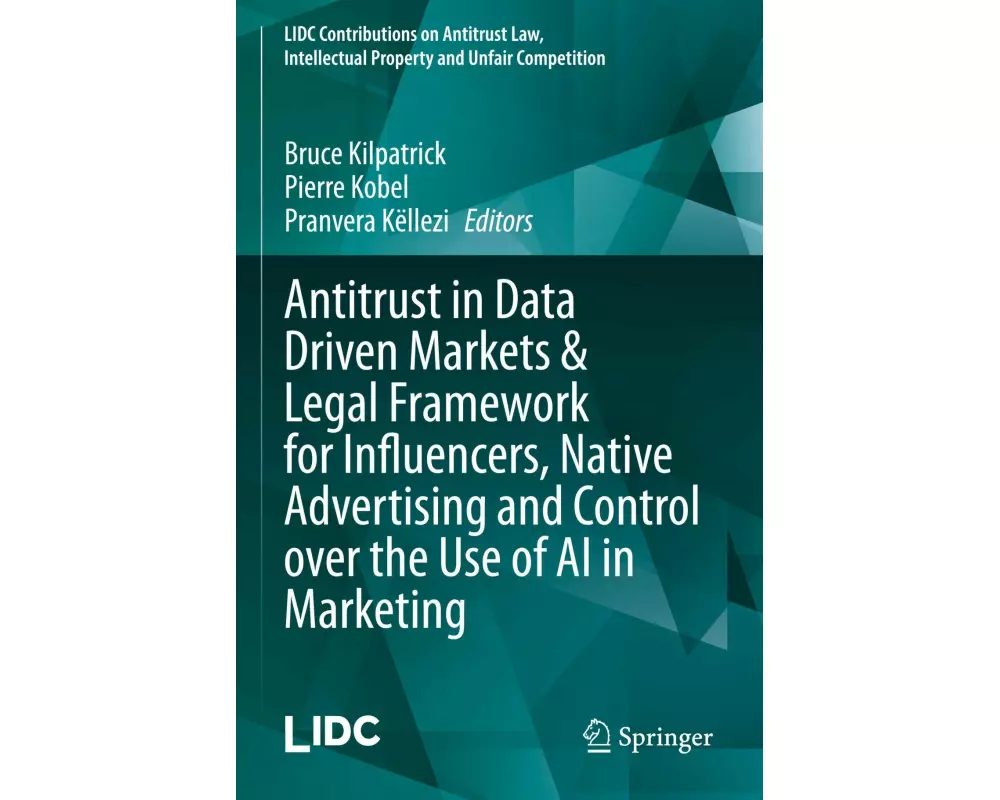 Antitrust in Data Driven Markets & Legal Framework for Influencers, Native Advertising and Control over the Use of AI in Marketing