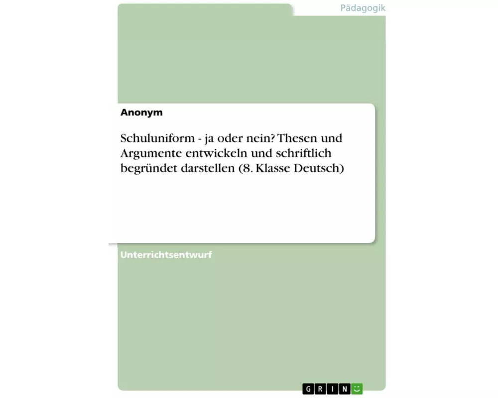 Schuluniform - ja oder nein? Thesen und Argumente entwickeln und schriftlich begründet darstellen (8. Klasse Deutsch)