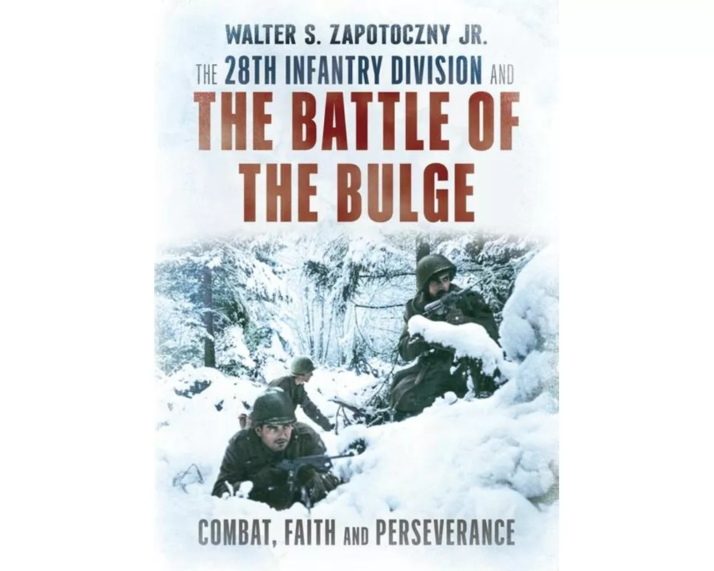 The 28th Infantry Division and the Battle of the Bulge