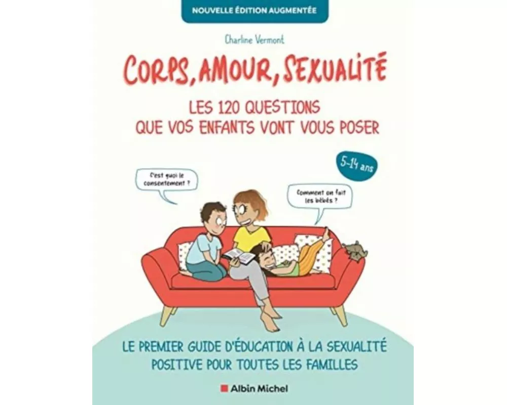Corps, Amour, Sexualite : Les 120 Questions Que Vos Enfants Vont Vous Poser Nouvelle Edition