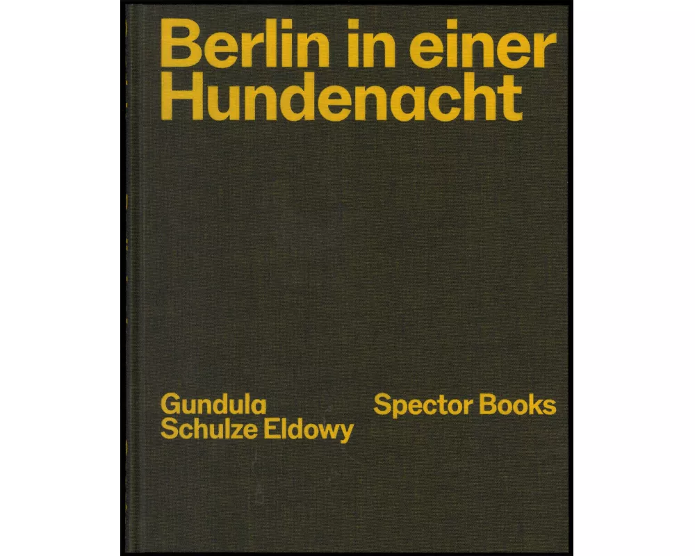 Gundula Schulze Eldowy: Berlin in einer Hundenacht