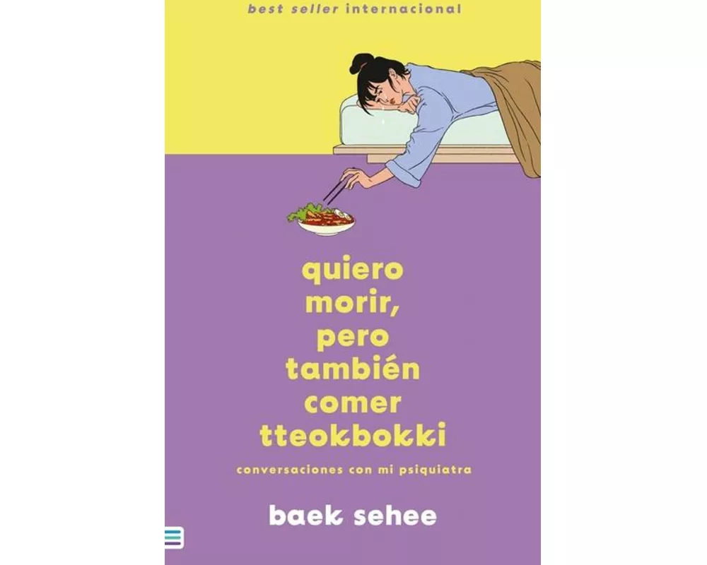 Quiero morir, pero también comer tteokbokki : conversaciones con mi psiquiatra