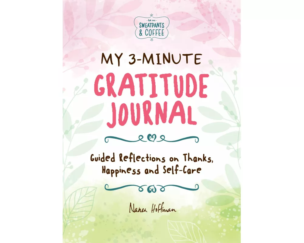 My 3-Minute Gratitude Journal (Sweatpants & Coffee)