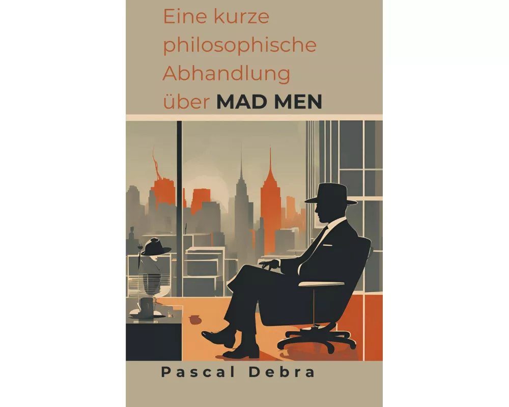 Eine kurze philosophische Abhandlung über Mad Men