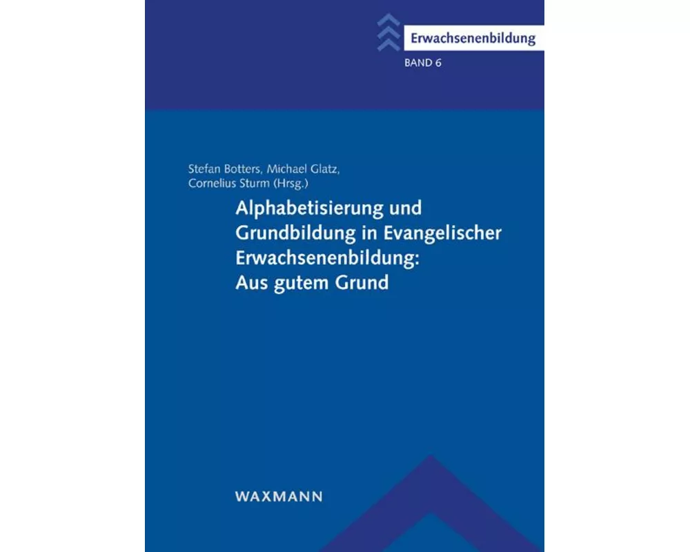 Alphabetisierung und Grundbildung in Evangelischer Erwachsenenbildung: Aus gutem Grund
