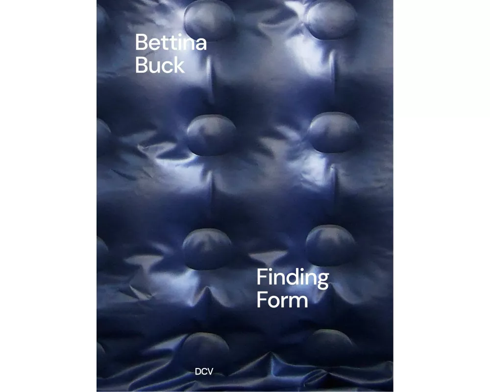 Bettina Buck: Finding Form