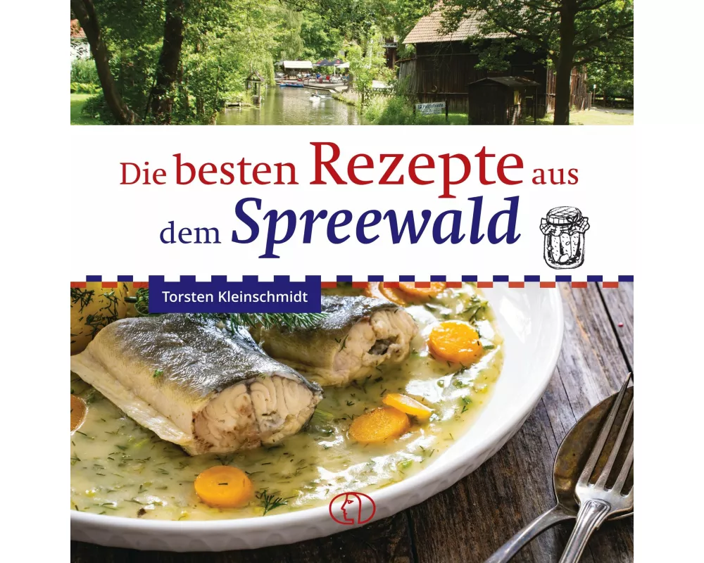 Die besten Rezepte aus dem Spreewald