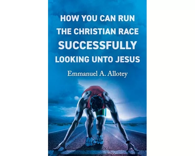 How You Can Run The Christian Race Successfully Looking Unto Jesus