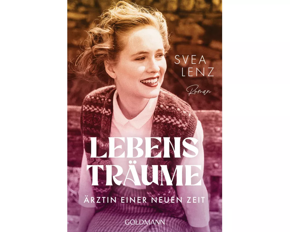 Lebensträume. Ärztin einer neuen Zeit