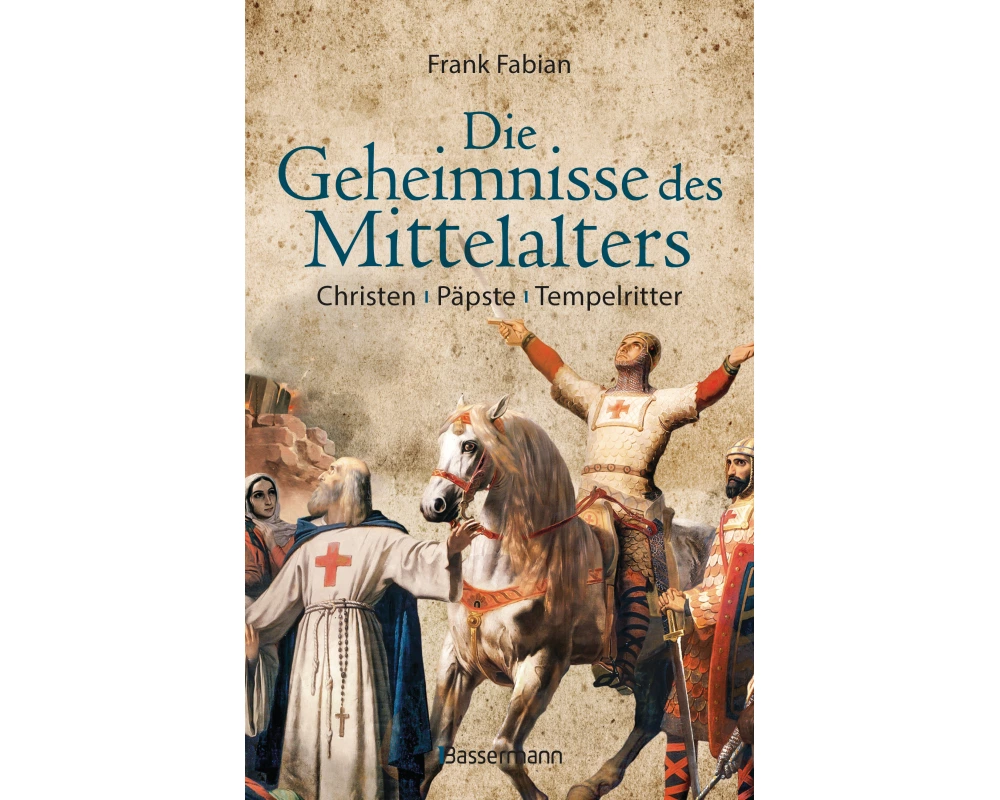 Die Geheimnisse des Mittelalters - Christen, Päpste, Tempelritter