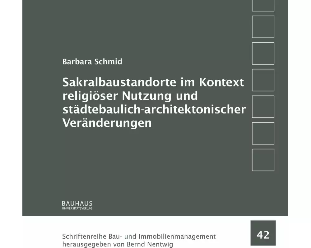 Sakralbaustandorte im Kontext religiöser Nutzung und städtebaulich-architektonischer Veränderungen