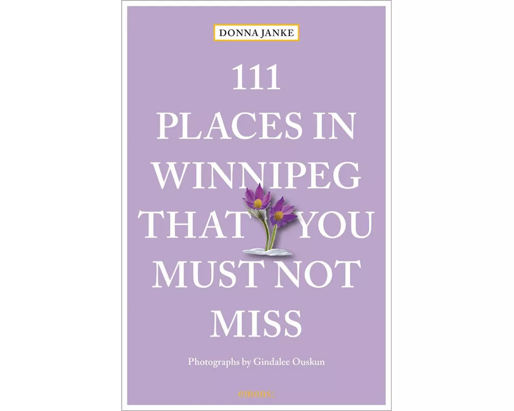 111 Places in Winnipeg That You Must Not Miss
