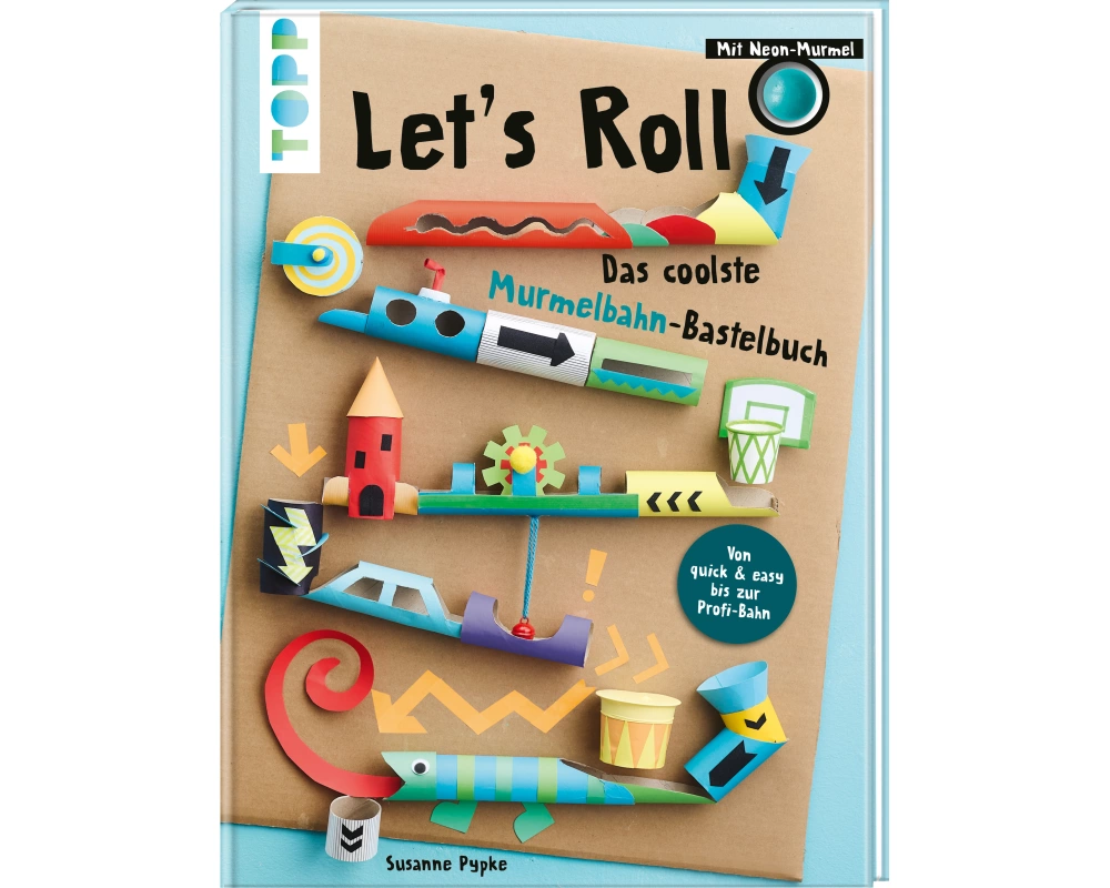 Let's Roll - Das coolste Murmelbahn-Bastelbuch