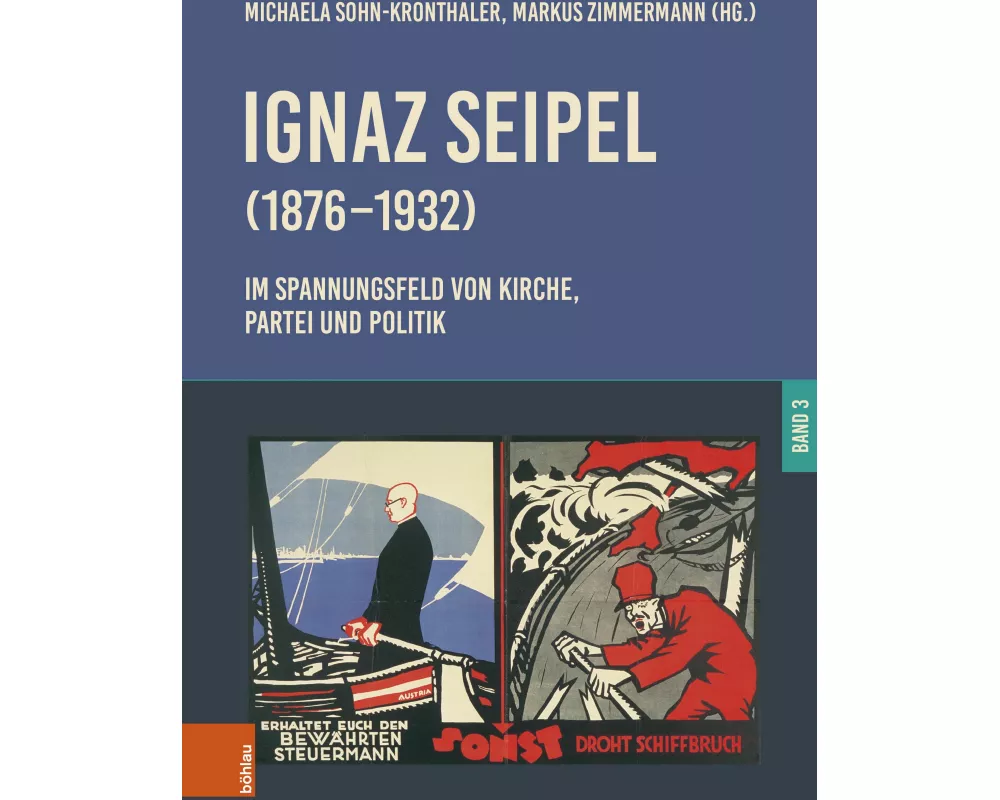 Ignaz Seipel (1876-1932). Im Spannungsfeld von Kirche, Partei und Politik