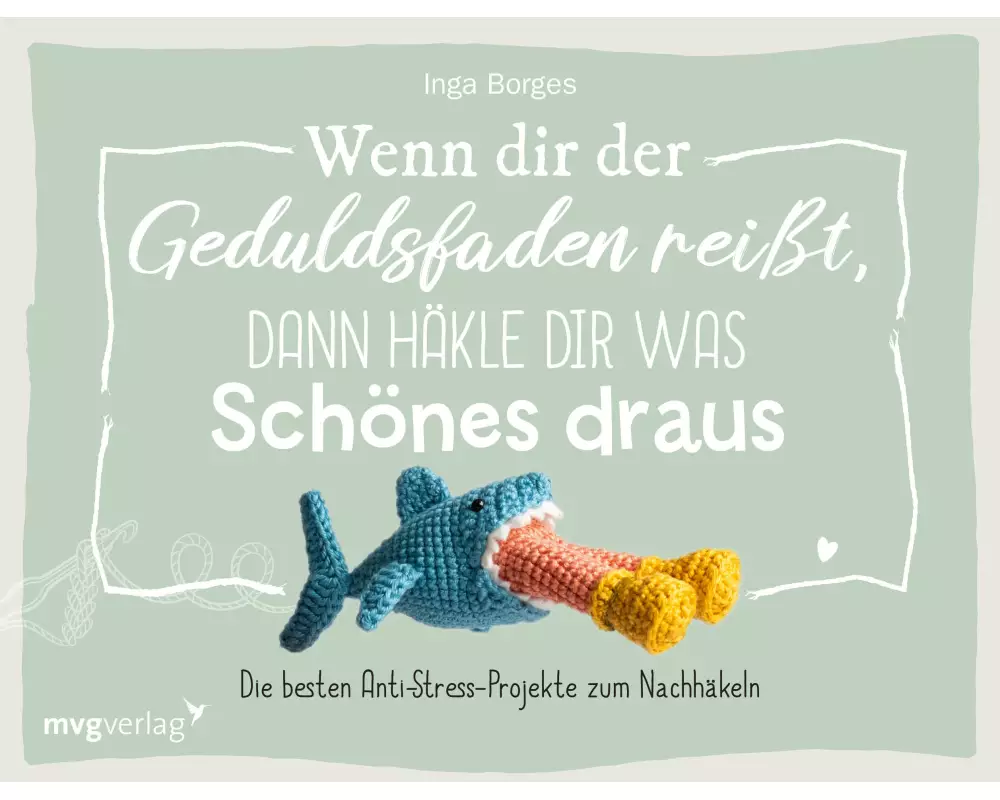 Wenn dir der Geduldsfaden reißt, dann häkle dir was Schönes draus