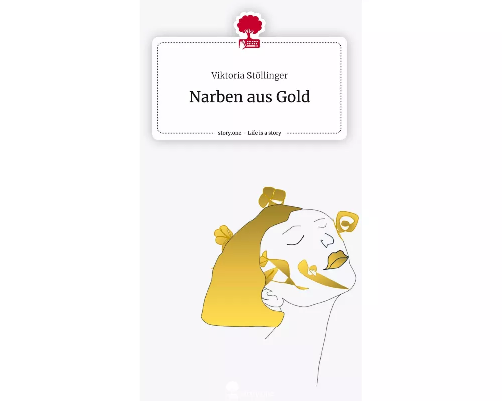 Narben aus Gold. Life is a Story - story.one