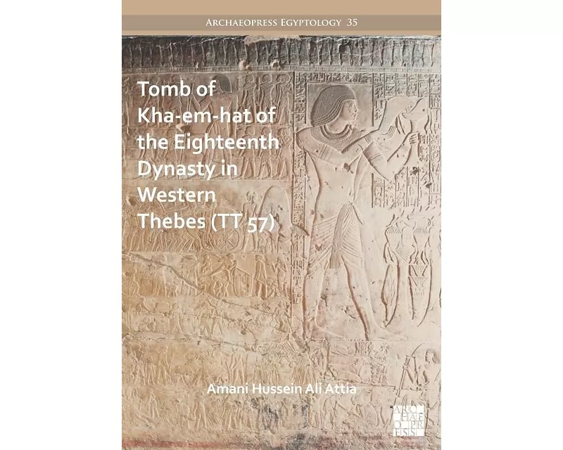Tomb of Kha-em-hat of the Eighteenth Dynasty in Western Thebes (TT 57)