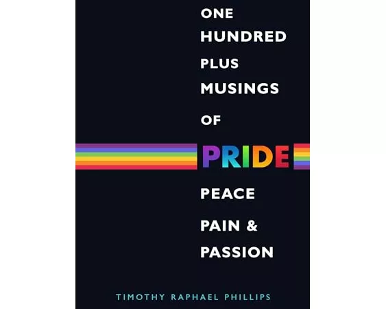One Hundred Plus Musings of Pride, Peace, Pain & Passion