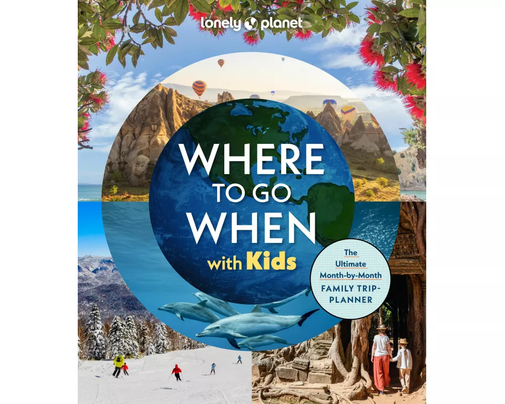 Lonely Planet Where to Go When with Kids