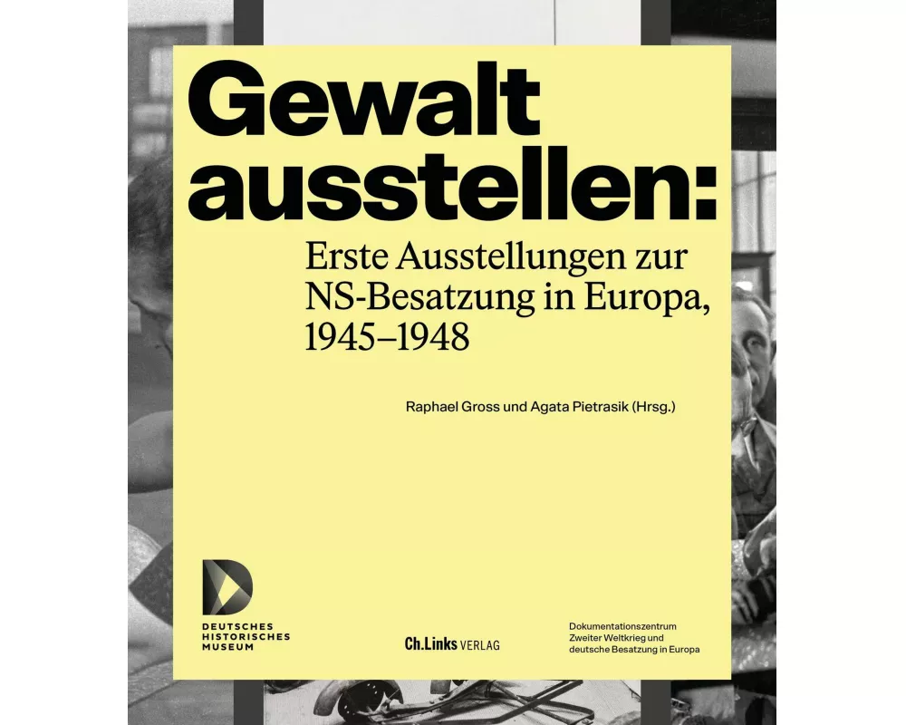 Gewalt ausstellen: Erste Ausstellungen zur NS-Besatzung in Europa, 1945–1948