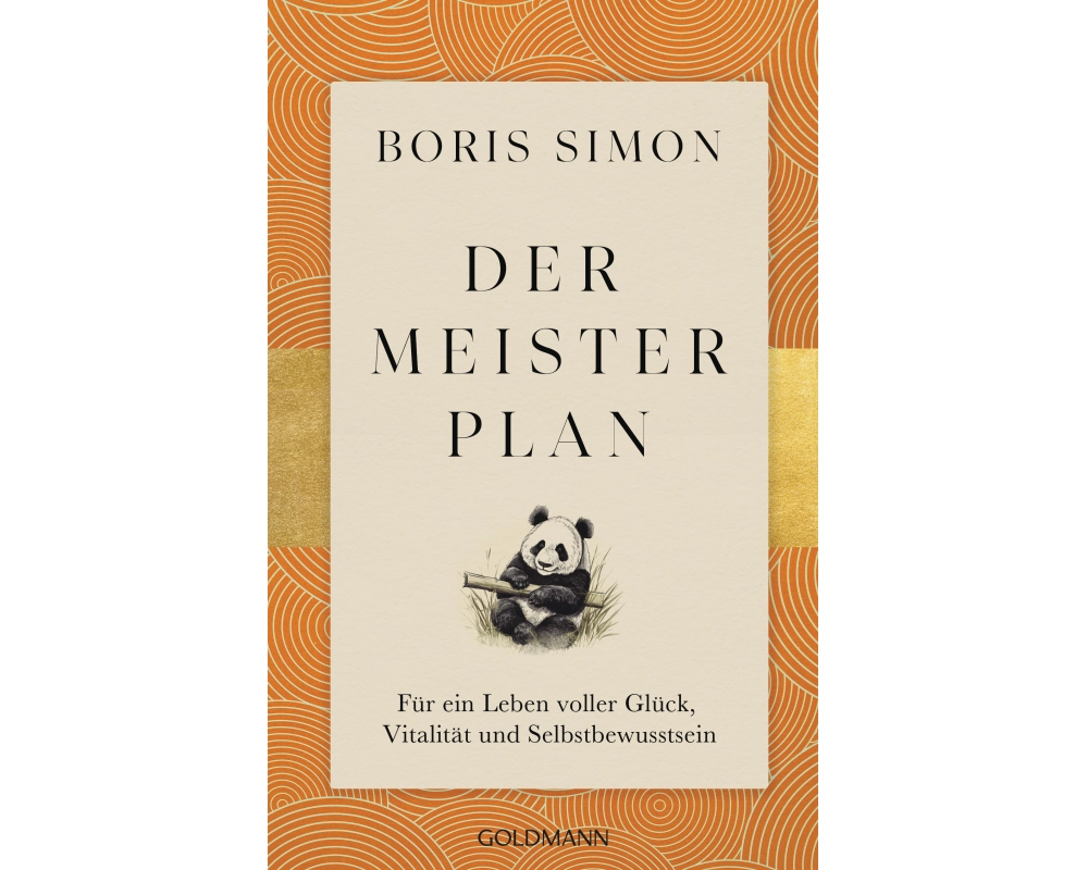 Der Meisterplan für ein Leben voller Glück, Vitalität und Selbstbewusstsein