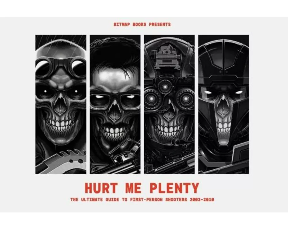 Hurt Me Plenty: The Ultimate Guide to First-Person Shooters 2003 - 2010