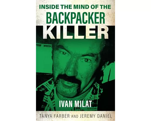 Inside the Mind of the Backpacker Killer
