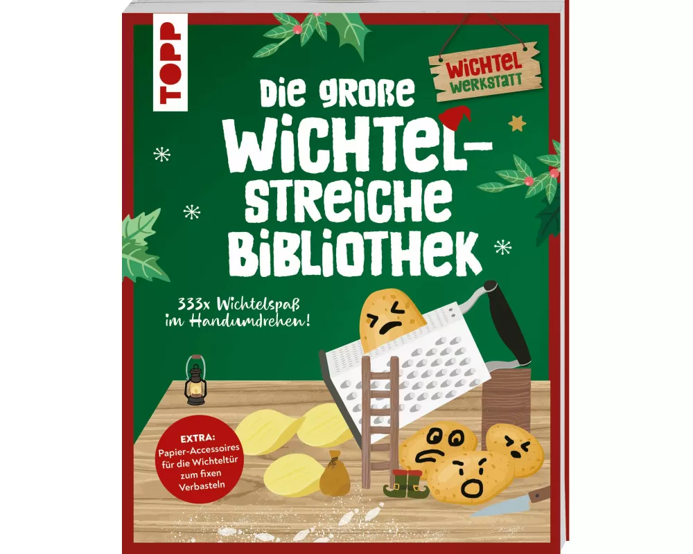 Die große Wichtelstreiche-Bibliothek. 333x Wichtelspaß im Handumdrehen!