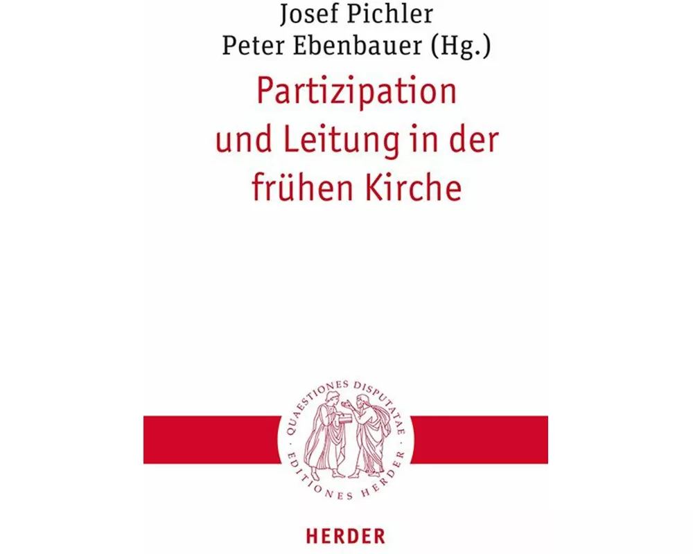 Partizipation und Leitung in der frühen Kirche