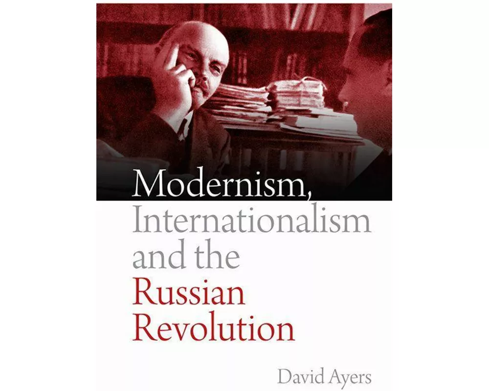 Modernism, Internationalism and the Russian Revolution