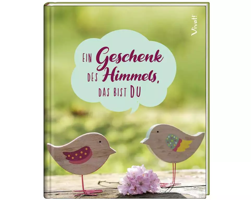 Ein Geschenk des Himmels, das bist du!