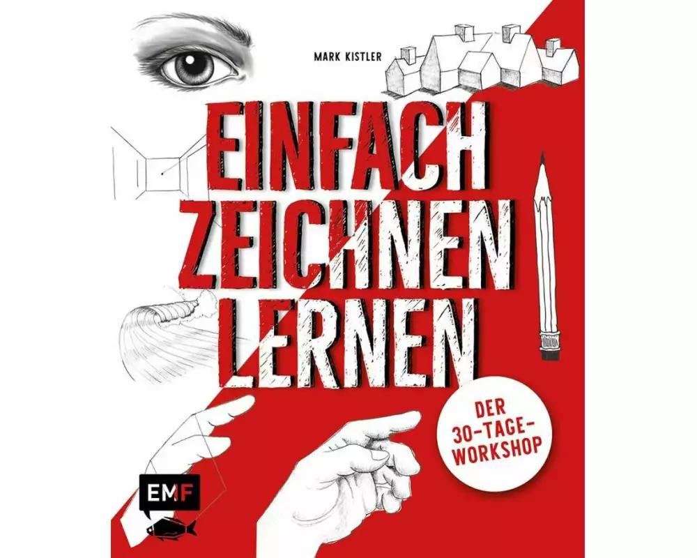 Einfach zeichnen lernen – Der 30-Tage-Workshop