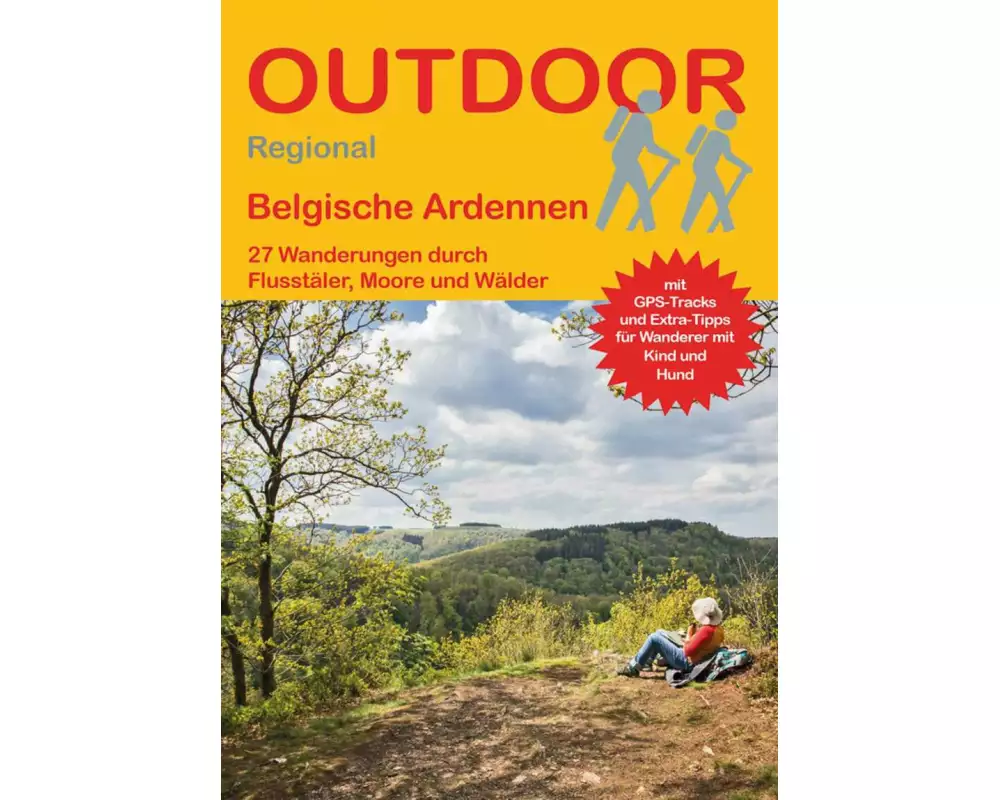 Belgische Ardennen 27 Wanderungen durch Flusstäler, Moore und Wälder
