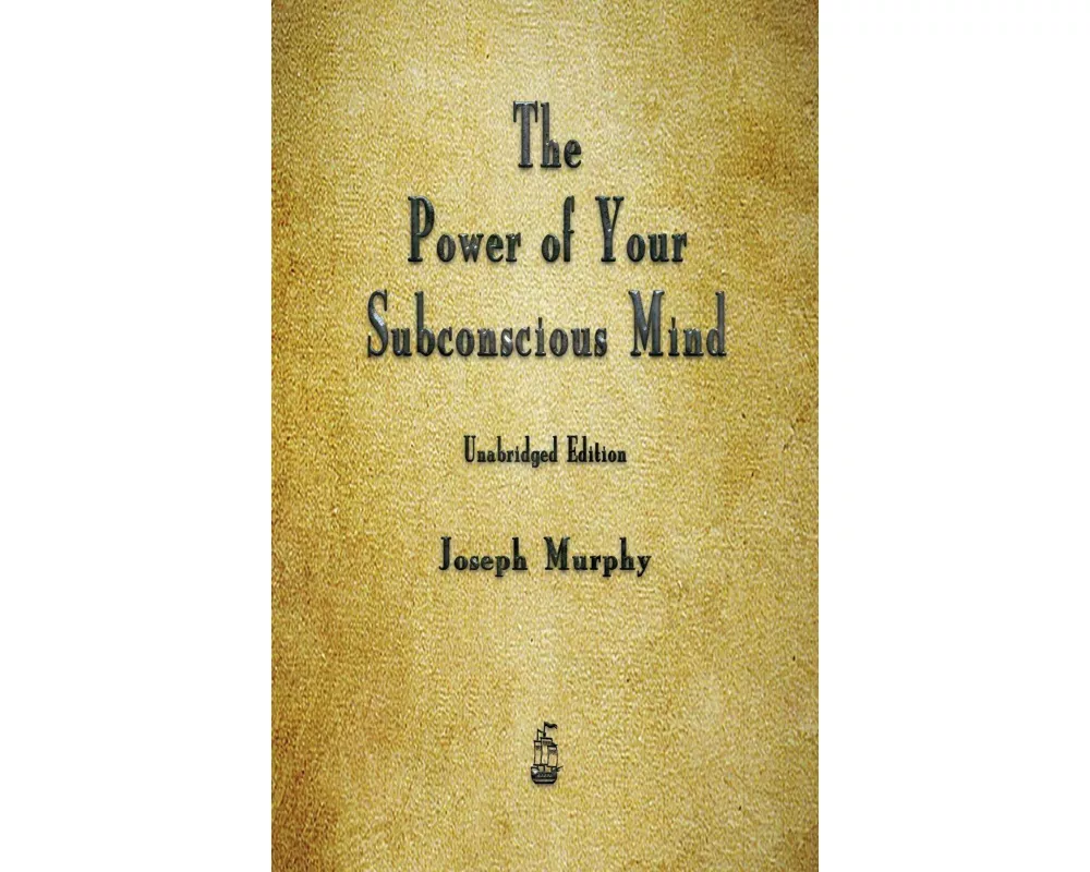 The Power of Your Subconscious Mind