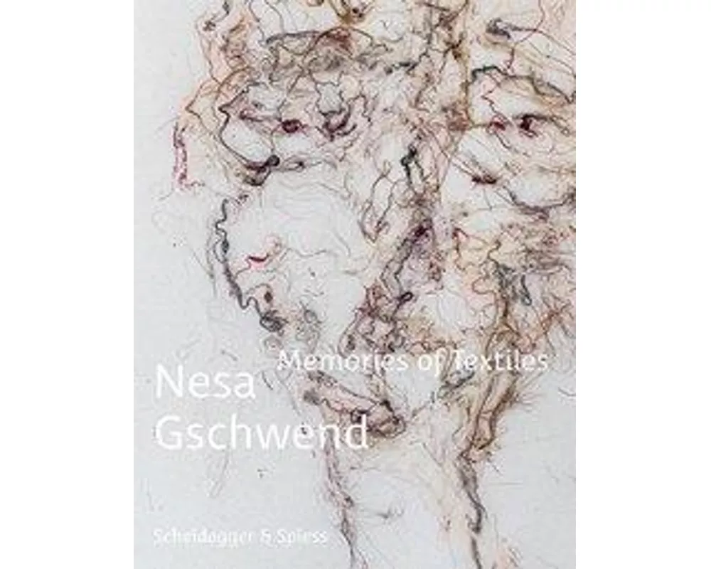 Nesa Gschwend – Memories of Textiles