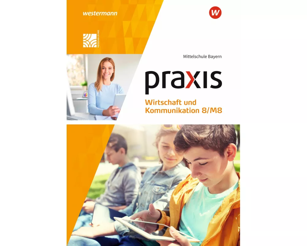Praxis Wirtschaft und Kommunikation - Ausgabe 2019 für Mittelschulen in Bayern