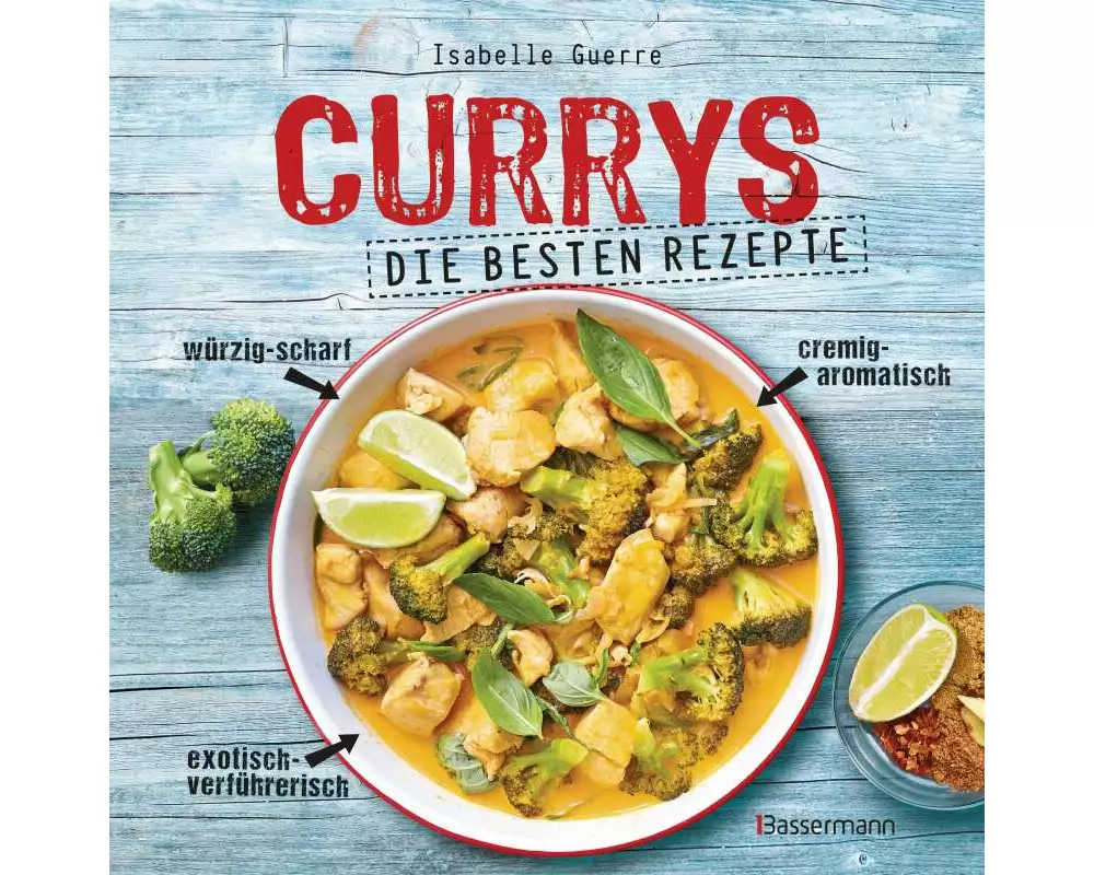Currys - Die besten Rezepte - mit Fleisch, Fisch, vegetarisch oder vegan. Aus Indien, Thailand, Pakistan, Malaysia und Japan