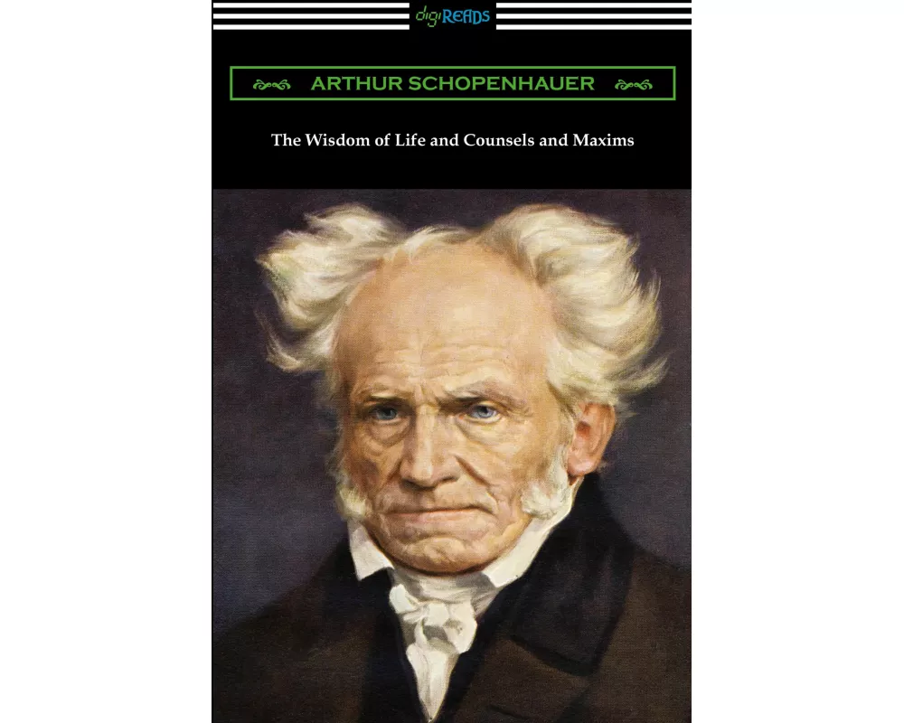 The Wisdom of Life and Counsels and Maxims