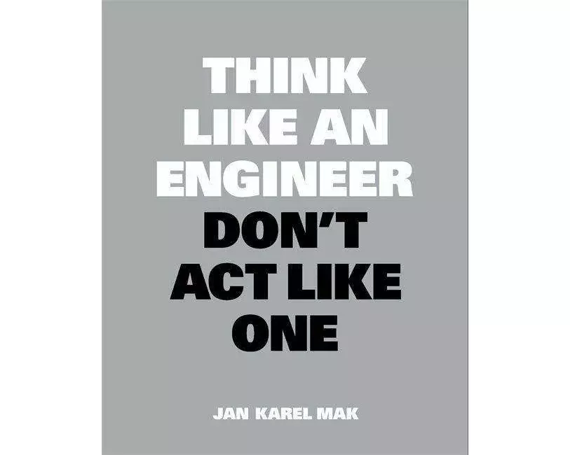 Think Like an Engineer, Don't Act Like One