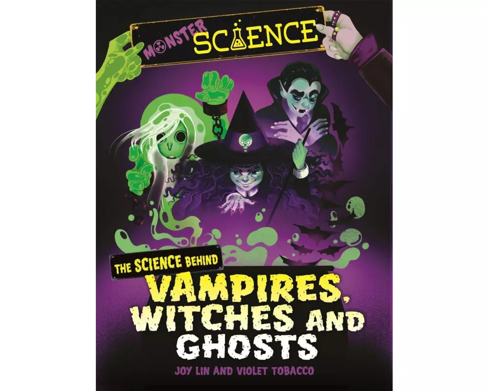 Monster Science: The Science Behind Vampires, Witches and Ghosts