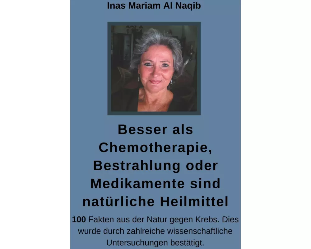 Besser als Chemotherapie, Bestrahlung oder Medikamente sind natürliche Heilmittel