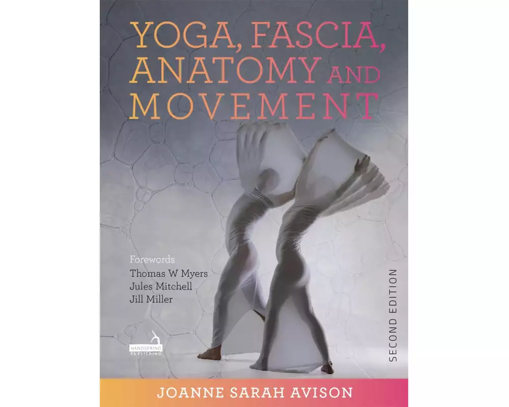 Yoga, Fascia, Anatomy and Movement, Second Edition